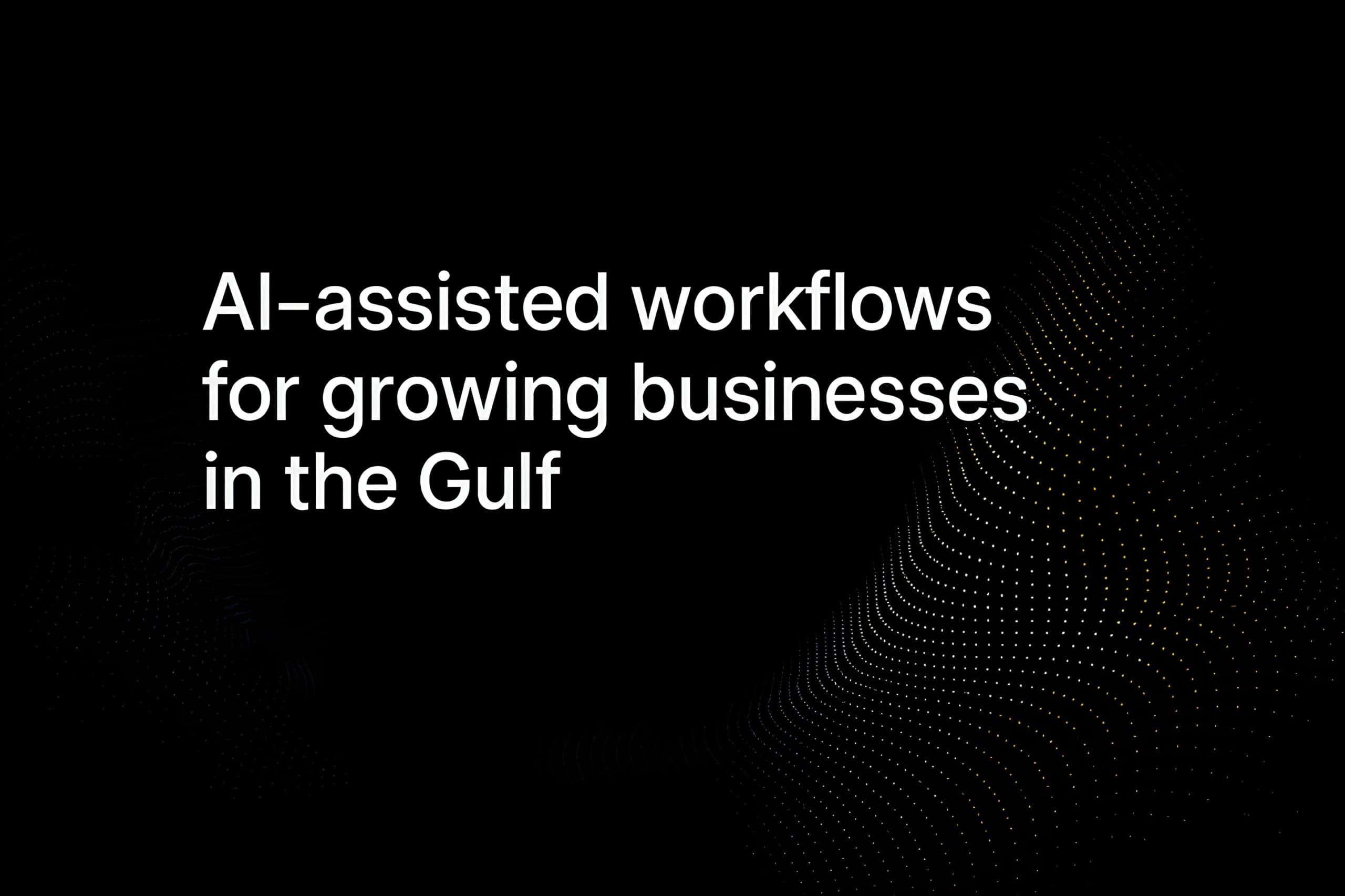 AI-assisted workflows for growing businesses in the Gulf